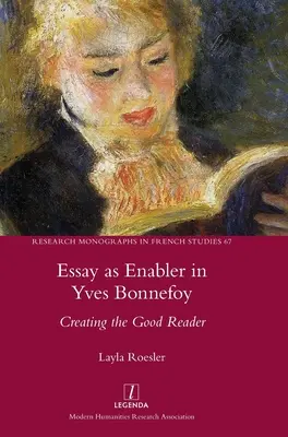 L'essai comme catalyseur chez Yves Bonnefoy : Créer le bon lecteur - Essay as Enabler in Yves Bonnefoy: Creating the Good Reader