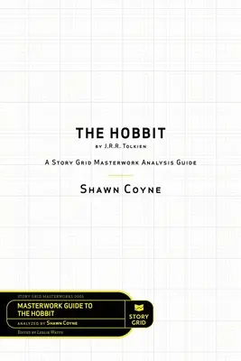 Le Hobbit de J.R.R. Tolkien : Guide d'analyse des chefs-d'œuvre de la grille d'histoire - The Hobbit By J.R.R. Tolkien: A Story Grid Masterworks Analysis Guide