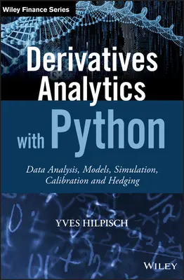 Analyse des produits dérivés avec Python : Analyse de données, modèles, simulation, calibrage et couverture - Derivatives Analytics with Python: Data Analysis, Models, Simulation, Calibration and Hedging