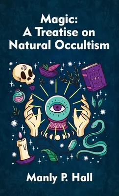 La magie : un traité d'occultisme naturel Hardcover - Magic: A Treatise on Natural Occultism Hardcover