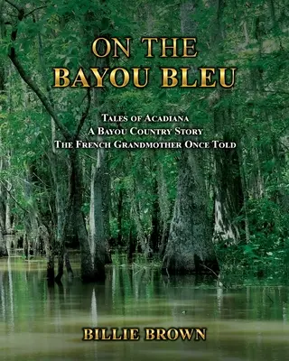 Sur le Bayou Bleu - On the Bayou Bleu