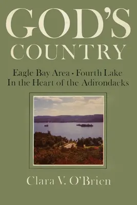 Le pays de Dieu : Eagle Bay-Fourth Lake - God's Country: Eagle Bay-Fourth Lake