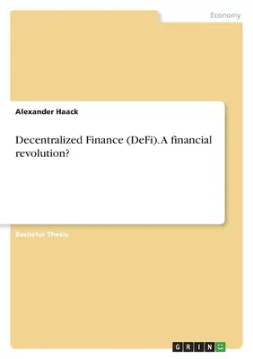 La finance décentralisée (DeFi). Une révolution financière&nbsp;? - Decentralized Finance (DeFi). A financial revolution?