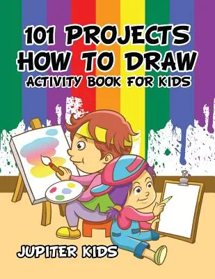 101 projets pour dessiner : cahier d'activités pour enfants cahier d'activités - 101 Projects How to Draw Activity Book for Kids Activity Book