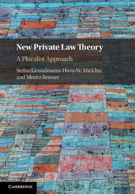 Nouvelle théorie du droit privé : Une approche pluraliste - New Private Law Theory: A Pluralist Approach