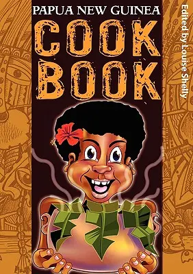 Livre de cuisine de Papouasie-Nouvelle-Guinée - Papua New Guinea Cook Book