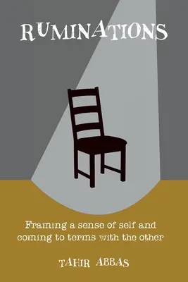 Ruminations : Encadrer le sens de soi et s'accommoder de l'autre - Ruminations: Framing a sense of self and coming to terms with the other