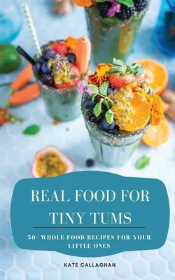 De la vraie nourriture pour de minuscules Tums - Real Food For Tiny Tums