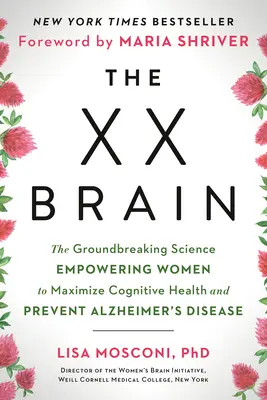 Le cerveau XX : La science révolutionnaire qui permet aux femmes d'optimiser leur santé cognitive et de prévenir la maladie d'Alzheimer - The XX Brain: The Groundbreaking Science Empowering Women to Maximize Cognitive Health and Prevent Alzheimer's Disease