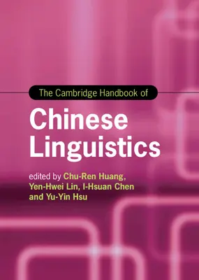 The Cambridge Handbook of Chinese Linguistics (en anglais) - The Cambridge Handbook of Chinese Linguistics