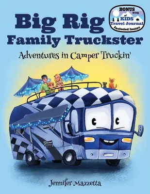 La famille Big Rig Truckster : Aventures en camping-car - Big Rig Family Truckster: Adventures in Camper Truckin'