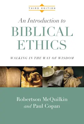 Introduction à l'éthique biblique : Marcher dans la voie de la sagesse - An Introduction to Biblical Ethics: Walking in the Way of Wisdom