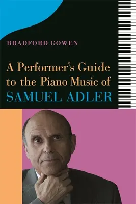 Guide de l'interprète pour la musique pour piano de Samuel Adler - A Performer's Guide to the Piano Music of Samuel Adler