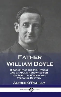 Père William Doyle : Biographie du prêtre et aumônier irlandais réputé pour sa sagesse spirituelle et sa bravoure personnelle - Father William Doyle: Biography of the Irish Priest and Chaplain Renowned for His Spiritual Wisdom and Personal Bravery