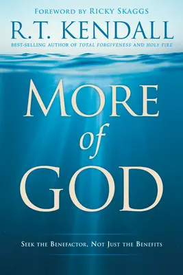 Plus de Dieu : Rechercher le bienfaiteur, pas seulement les avantages - More of God: Seek the Benefactor, Not Just the Benefits