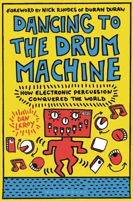 Danser au rythme de la boîte à rythmes : Comment les percussions électroniques ont conquis le monde - Dancing to the Drum Machine: How Electronic Percussion Conquered the World