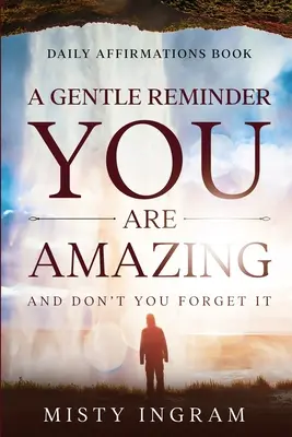 Affirmations quotidiennes : Un doux rappel - Vous êtes extraordinaire - Daily Affirmations: A Gentle Reminder - You Are Amazing
