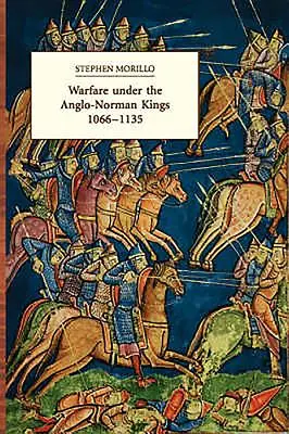 La guerre sous les rois anglo-normands 1066-1135 - Warfare Under the Anglo-Norman Kings 1066-1135