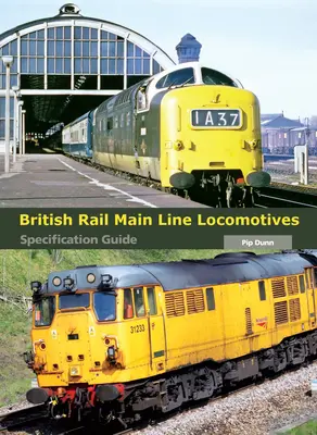 Locomotives de ligne de British Rail : Guide des spécifications - British Rail Main Line Locomotives: Specification Guide