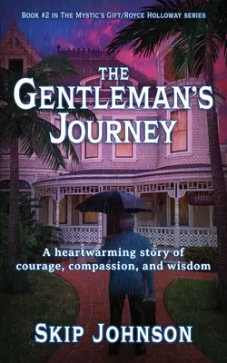 Le voyage d'un gentleman : Une histoire réconfortante de courage, de compassion et de sagesse - The Gentleman's Journey: A heartwarming story of courage, compassion, and wisdom
