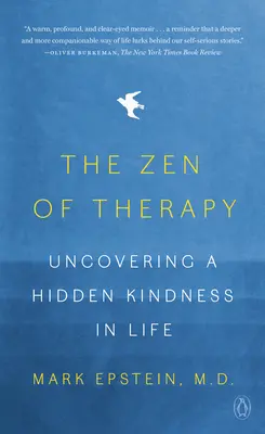 Le zen de la thérapie : Découvrir la bonté cachée dans la vie - The Zen of Therapy: Uncovering a Hidden Kindness in Life