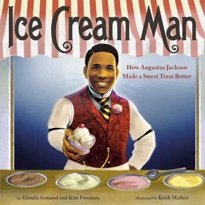 L'homme des glaces : comment Augustus Jackson a amélioré un plaisir sucré - Ice Cream Man: How Augustus Jackson Made a Sweet Treat Better