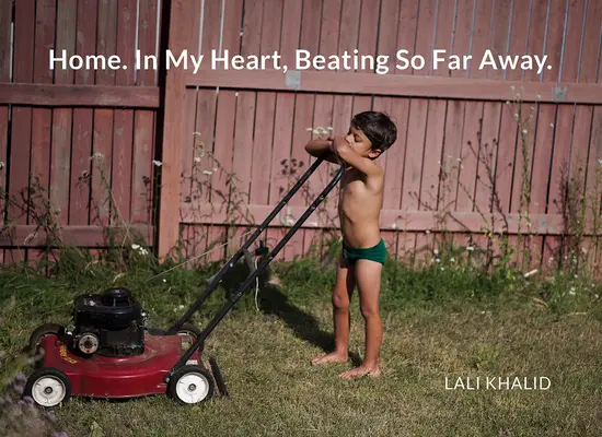 Lali Khalid Home. in My Heart, Beating Far Away (La maison de Lali Khalid. dans mon cœur, battant au loin) - Lali Khalid Home. in My Heart, Beating Far Away
