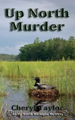 Up North Murder : Up North Michigan Mystery Livre 1 - Up North Murder: Up North Michigan Mystery Book 1