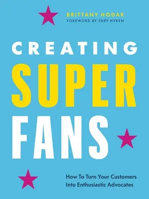 Créer des superfans : comment transformer vos clients en défenseurs à vie - Creating Superfans: How to Turn Your Customers Into Lifelong Advocates