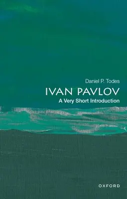 Ivan Pavlov : Une très courte introduction - Ivan Pavlov: A Very Short Introduction