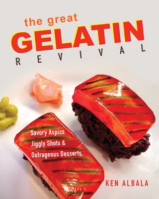 Le grand renouveau de la gélatine : aspics savoureux, jiggly shots et desserts scandaleux - The Great Gelatin Revival: Savory Aspics, Jiggly Shots, and Outrageous Desserts