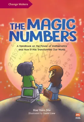 Les chiffres magiques : Un manuel sur le pouvoir des mathématiques et la façon dont elles ont transformé notre monde - The Magic Numbers: A Handbook on the Power of Mathematics and How It Has Transformed Our World