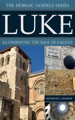 Luc : Illuminer le Sage de Galilée - Luke: Illuminating the Sage of Galilee