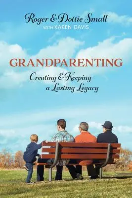 Les grands-parents : Créer et conserver un héritage durable - Grandparenting: Creating and Keeping a Lasting Legacy