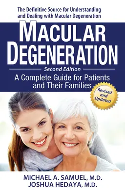 La dégénérescence maculaire : Un guide complet pour les patients et leurs familles - Macular Degeneration: A Complete Guide for Patients and Their Families