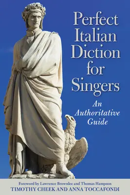 La diction italienne parfaite pour les chanteurs : Un guide qui fait autorité - Perfect Italian Diction for Singers: An Authoritative Guide