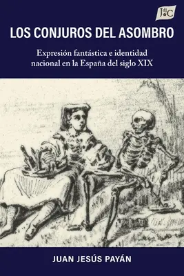 Les conjurés de l'enfer : Expresin fantstica e identidad nacional en la Espaa del siglo XIX - Los conjuros del asombro: Expresin fantstica e identidad nacional en la Espaa del siglo XIX