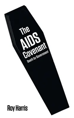 La convention sur le sida : La mort par le gouvernement - The AIDS Covenant: Death by Government