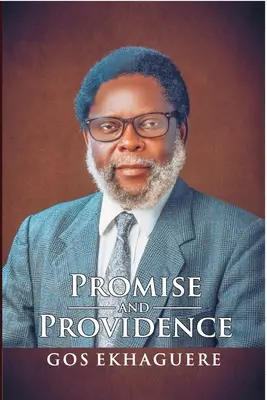 Promesse et Providence : L'autobiographie de GOS Ekhaguere - Promise and Providence: The Autobiography of GOS Ekhaguere