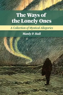 Les voies des solitaires : Un recueil d'allégories mystiques - The Ways of the Lonely Ones: A Collection of Mystical Allegories