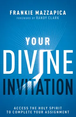 Votre invitation divine : Accédez à l'Esprit Saint pour mener à bien votre mission - Your Divine Invitation: Access the Holy Spirit to Complete Your Assignment