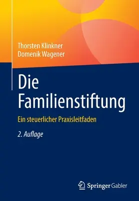 Die Familienstiftung : Une pratique de base solide - Die Familienstiftung: Ein Steuerlicher Praxisleitfaden