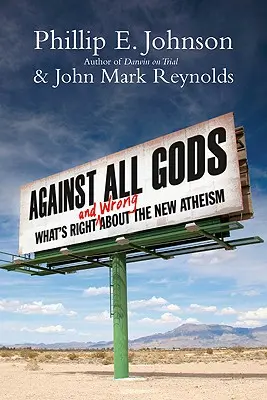 Contre tous les dieux : ce qui est bien et mal dans le nouvel athéisme - Against All Gods: What's Right and Wrong about the New Atheism