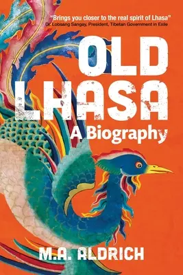 Old Lhasa : Une biographie - Old Lhasa: A Biography