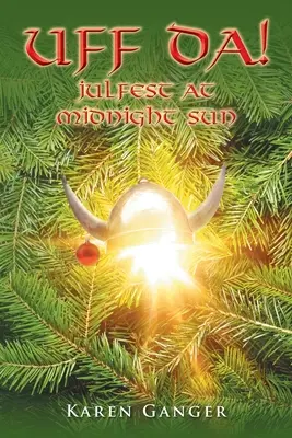 Uff da ! Julfest au soleil de minuit - Uff da!: Julfest at Midnight Sun