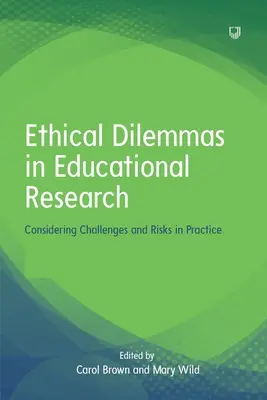 Dilemmes éthiques dans la recherche en éducation : Considérer les défis et les risques dans la pratique - Ethical Dilemmas in Educational Research: Considering Challenges and Risks in Practice