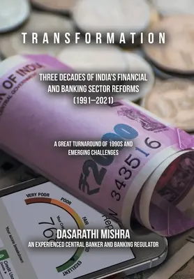 T R a N S F O R M a T I O N : Trois décennies de réformes du secteur financier et bancaire en Inde (1991-2021) - T R a N S F O R M a T I O N: Three Decades of India's Financial and Banking Sector Reforms (1991-2021)