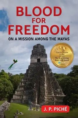 Du sang pour la liberté : En mission chez les Mayas - Blood for Freedom: On a Mission among the Mayas