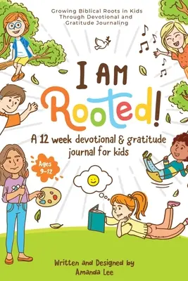 Je suis enraciné ! Cultiver des racines bibliques chez les enfants par le biais d'un journal de dévotion et de gratitude. - I Am Rooted!: Growing Biblical Roots in Kids Through Devotional and Gratitude Journaling.