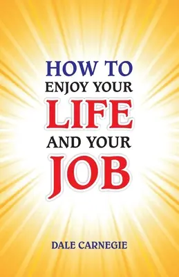 Comment profiter de votre vie et de votre travail - How to Enjoy Your Life and Your Job